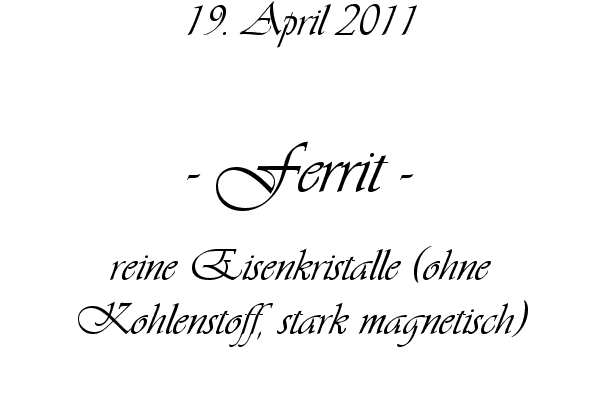 Ferrit - reine Eisenkristalle (ohne Kohlenstoff, stark magnetisch)