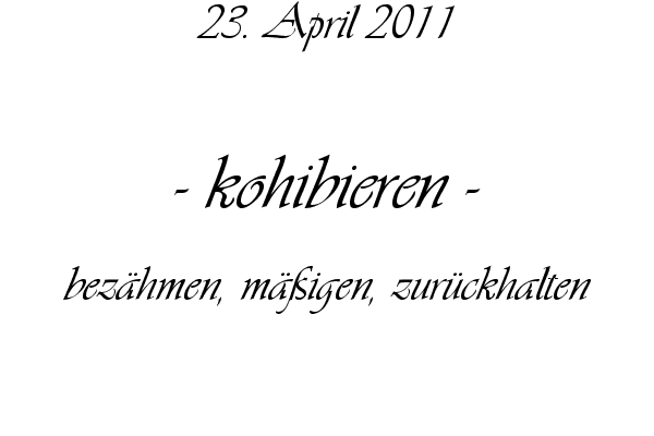 kohibieren - bez�hmen, m��igen, zur�ckhalten