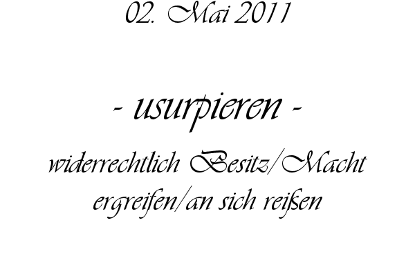 usurpieren - widerrechtlich Besitz/Macht ergreifen/an sich rei�en