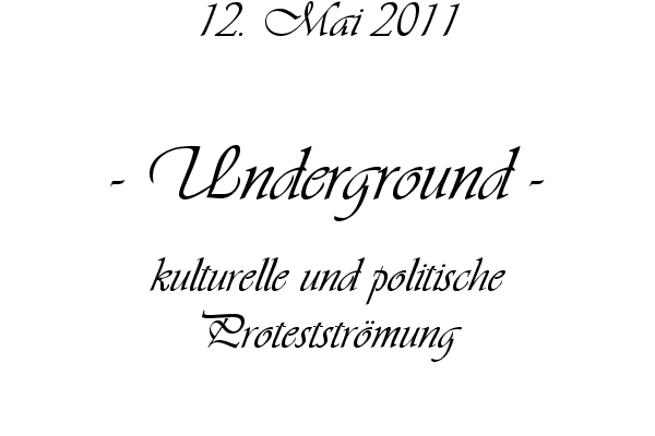 Underground - kulturelle und politische Proteststr�mung