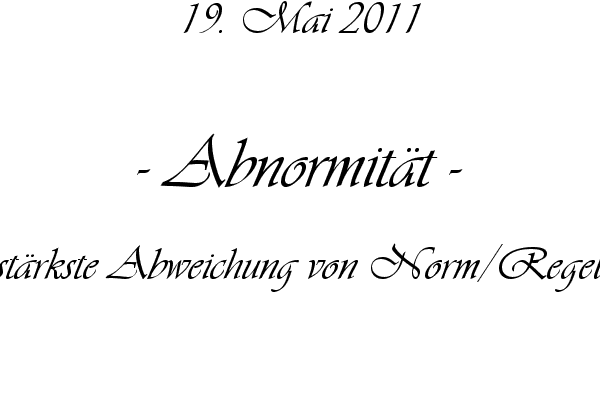 Abnormit�t - st�rkste Abweichung von Norm/Regel