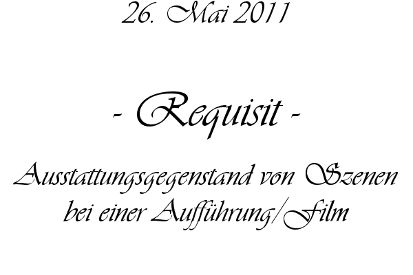 Requisit - Ausstattungsgegenstand von Szenen bei einer Auff�hrung/Film