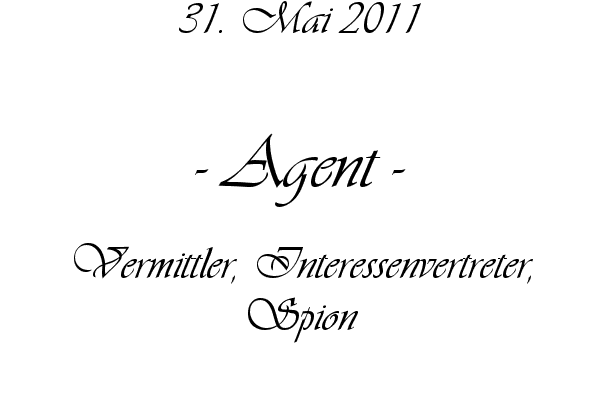 Agent - Vermittler, Interessenvertreter, Spion
