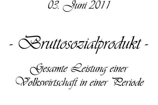 Bruttosozialprodukt - Gesamte Leistung einer Volkswirtschaft in einer Periode