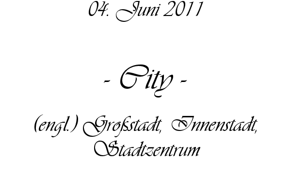 City - (engl.) Gro�stadt, Innenstadt, Stadtzentrum