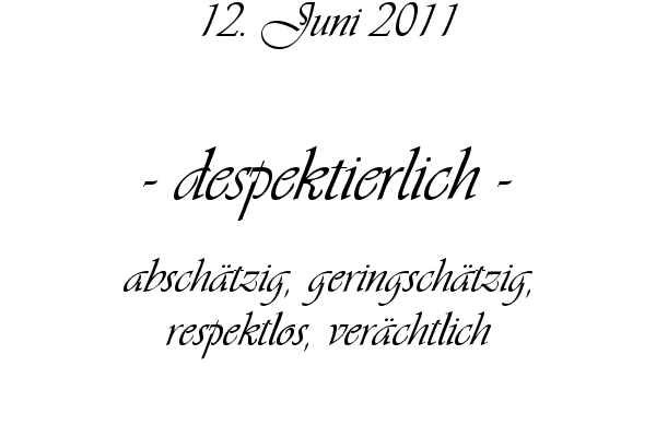 despektierlich - absch�tzig, geringsch�tzig, respektlos, ver�chtlich