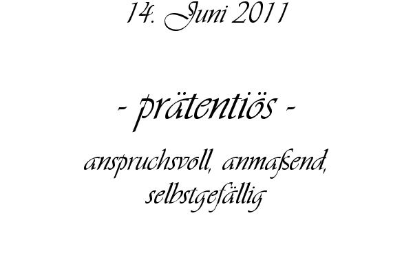 pr�tenti�s - anspruchsvoll, anma�end, selbstgef�llig