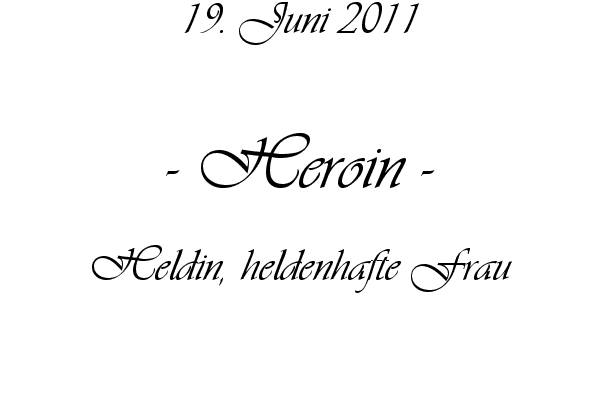 Heroin - Heldin, heldenhafte Frau