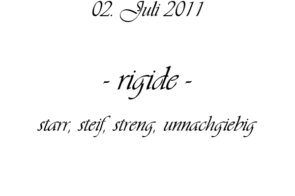 rigide - starr, steif, streng, unnachgiebig