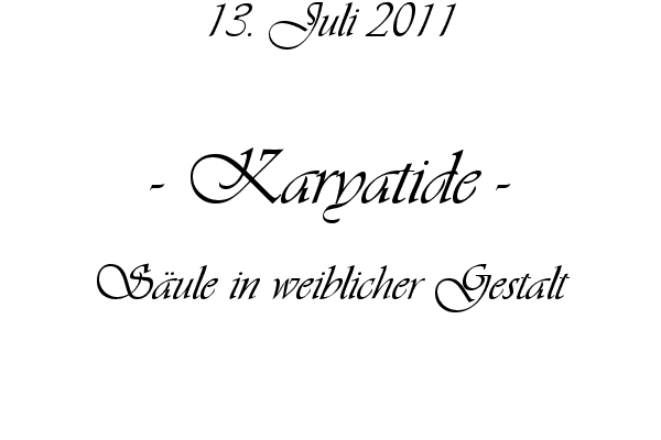 Karyatide - S�ule in weiblicher Gestalt