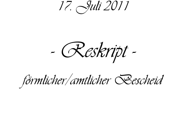 Reskript - f�rmlicher/amtlicher Bescheid