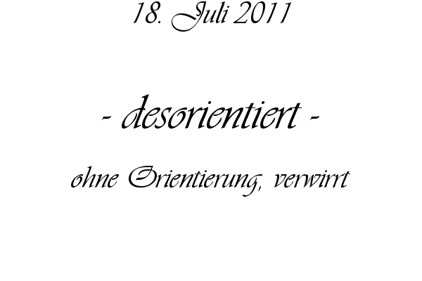 desorientiert - ohne Orientierung, verwirrt