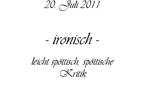 ironisch - leicht sp�ttisch, sp�ttische Kritik