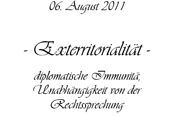 Exterritorialit�t - diplomatische Immunit�, Unabh�ngigkeit von der Rechtssprechung
