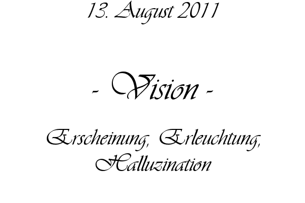 Vision - Erscheinung, Erleuchtung, Halluzination