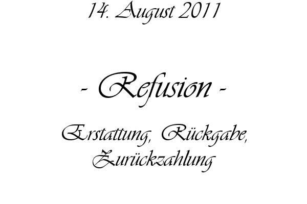 Refusion - Erstattung, R�ckgabe, Zur�ckzahlung
