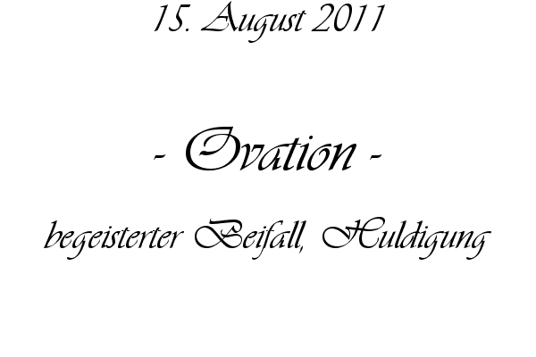 Ovation - begeisterter Beifall, Huldigung