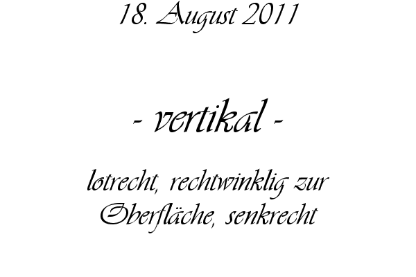 vertikal - lotrecht, rechtwinklig zur Oberfl�che, senkrecht