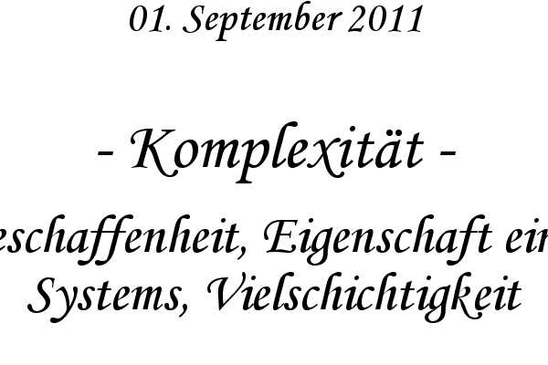 Komplexit�t - Beschaffenheit, Eigenschaft eines Systems, Vielschichtigkeit