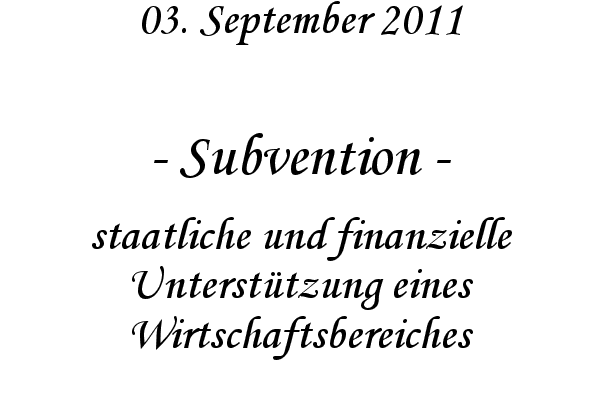 Subvention - staatliche und finanzielle Unterst�tzung eines Wirtschaftsbereiches