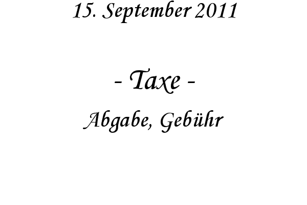 Taxe - Abgabe, Geb�hr