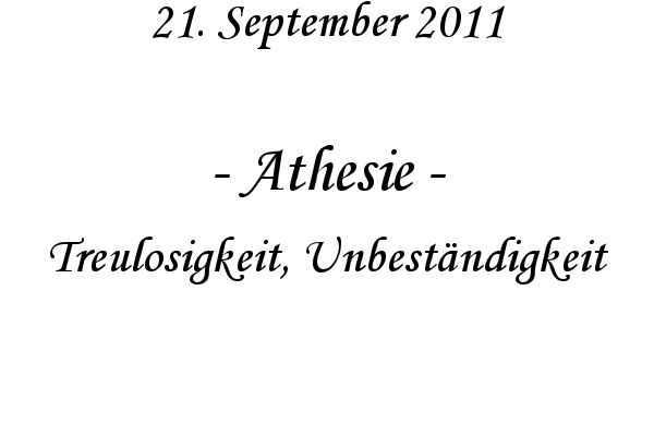 Athesie - Treulosigkeit, Unbest�ndigkeit