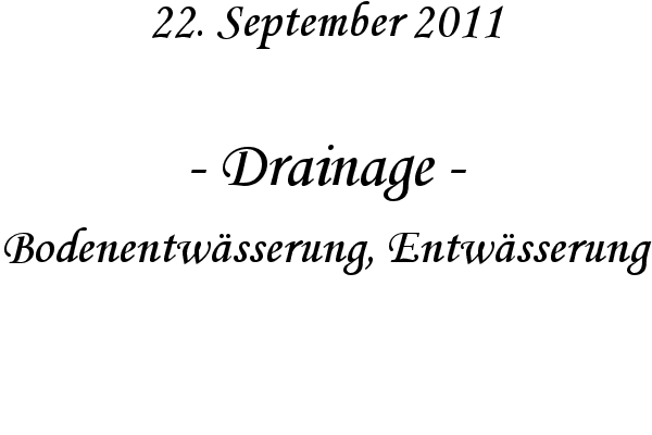 Drainage - Bodenentw�sserung, Entw�sserung