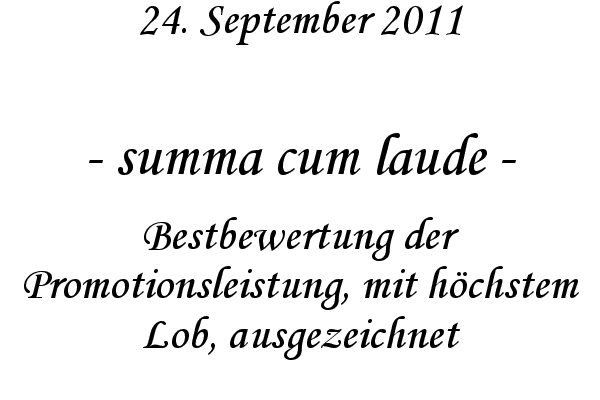 summa cum laude - Bestbewertung der Promotionsleistung, mit h�chstem Lob, ausgezeichnet