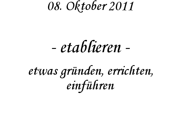 etablieren - etwas gr�nden, errichten, einf�hren