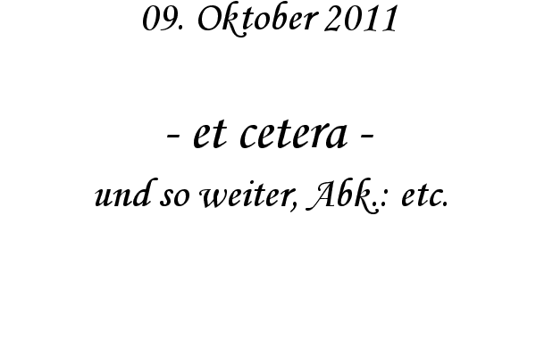 et cetera - und so weiter, Abk.: etc.