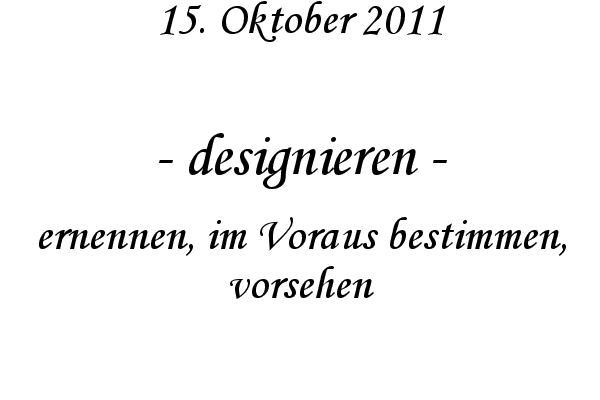 designieren - ernennen, im Voraus bestimmen, vorsehen