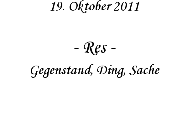 Res - Gegenstand, Ding, Sache