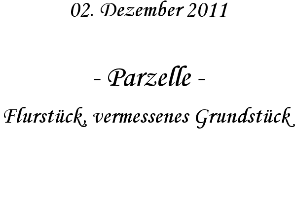 Parzelle - Flurst�ck, vermessenes Grundst�ck
