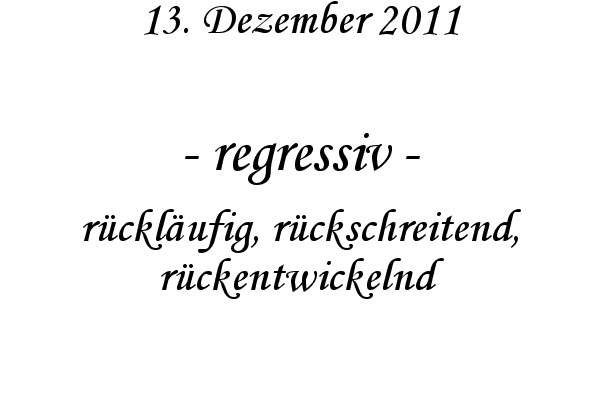 regressiv - r�ckl�ufig, r�ckschreitend, r�ckentwickelnd