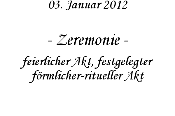 Zeremonie - feierlicher Akt, festgelegter f�rmlicher-ritueller Akt