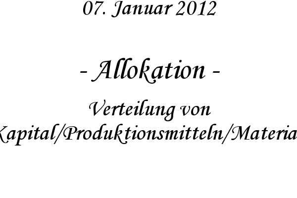Allokation - Verteilung von Kapital/Produktionsmitteln/Material