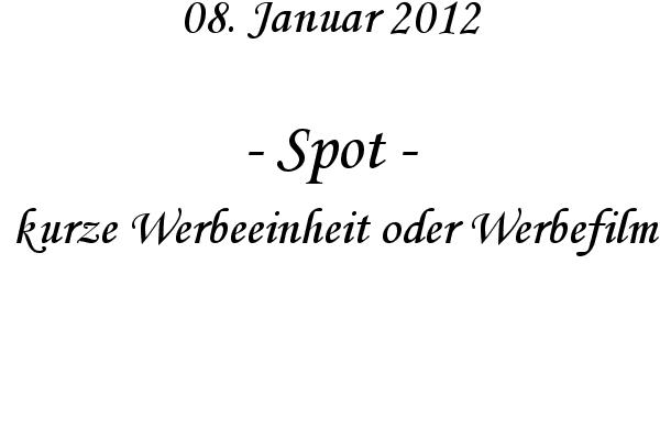 Spot -  kurze Werbeeinheit oder Werbefilm
