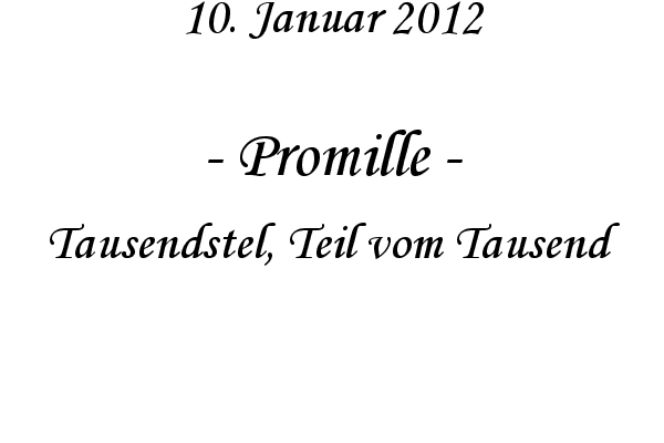 Promille - Tausendstel, Teil vom Tausend