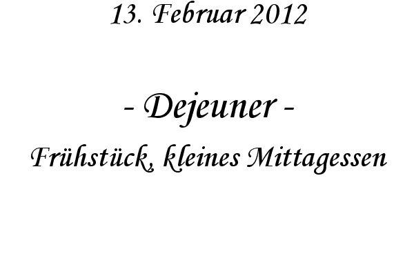 Dejeuner - Fr�hst�ck, kleines Mittagessen