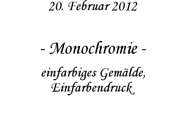 Monochromie - einfarbiges Gem�lde, Einfarbendruck