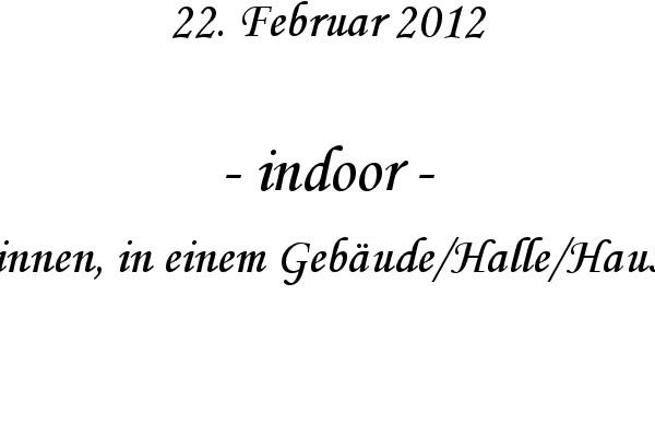 indoor - innen, in einem Geb�ude/Halle/Haus