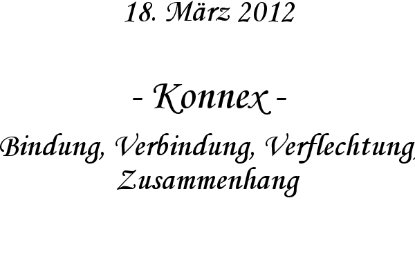 Konnex - Bindung, Verbindung, Verflechtung, Zusammenhang