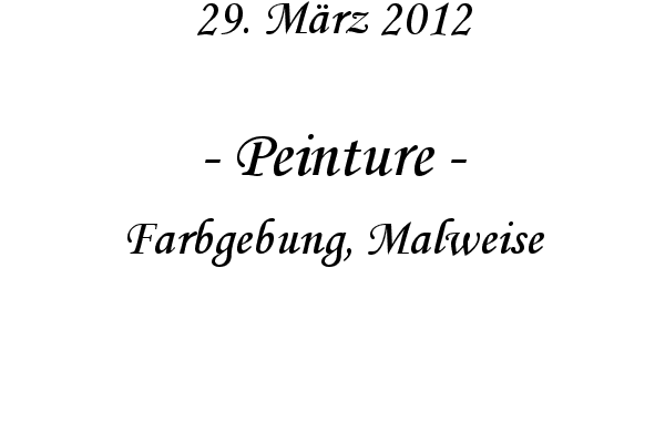 Peinture - Farbgebung, Malweise