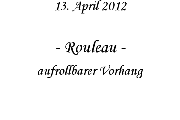 Rouleau - aufrollbarer Vorhang