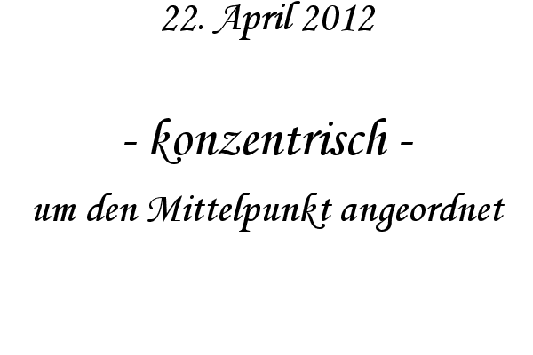 konzentrisch - um den Mittelpunkt angeordnet