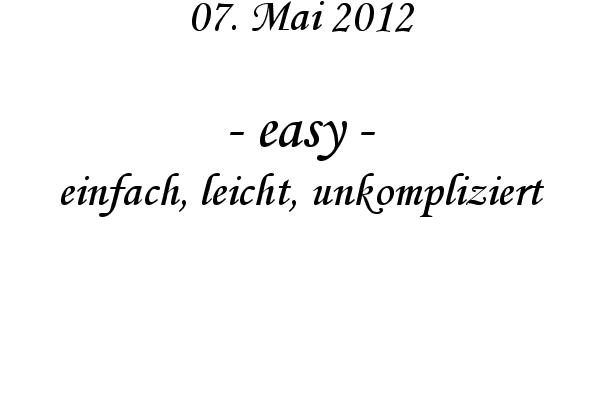 easy - einfach, leicht, unkompliziert