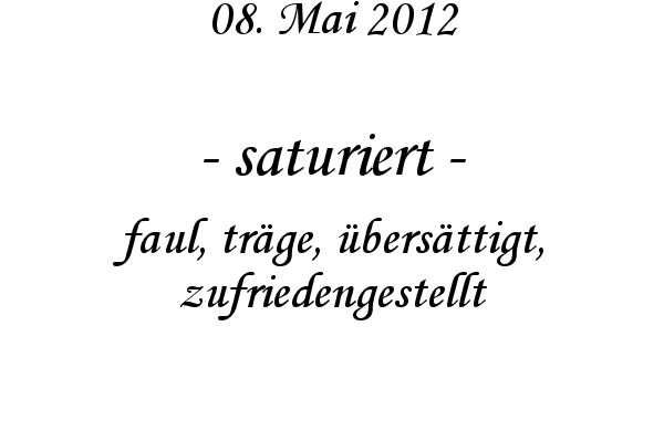 saturiert - faul, tr�ge, �bers�ttigt, zufriedengestellt