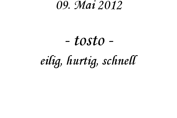 tosto - eilig, hurtig, schnell