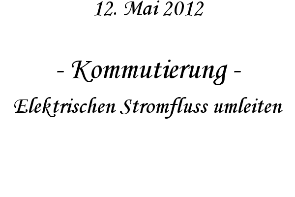 Kommutierung - Elektrischen Stromfluss umleiten