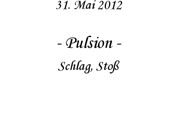 Pulsion - Schlag, Sto�